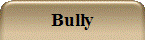 Bully